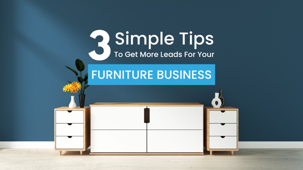 Simple tips to get more leads for your furniture business.