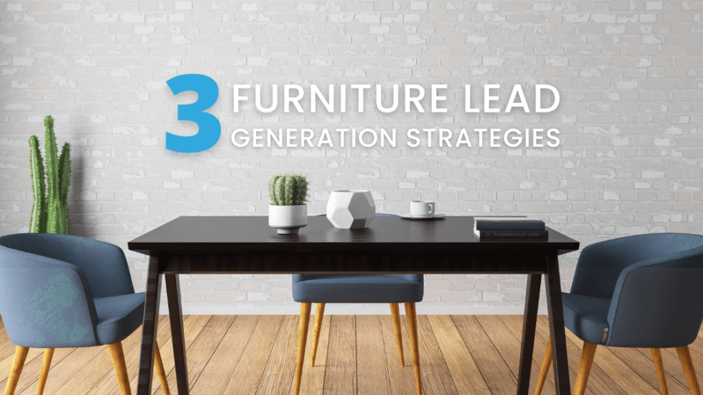 Effective lead generation strategies for your furniture business.